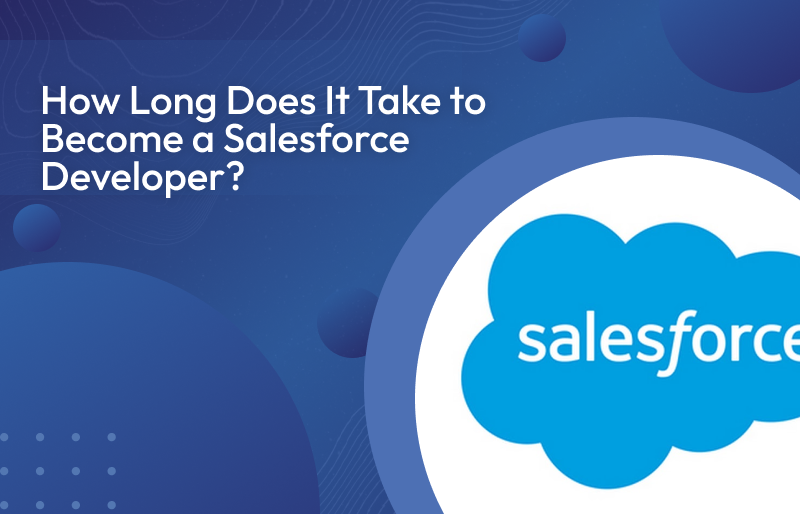 How Long Does It Take to Become a Salesforce Developer?