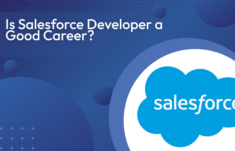 Is Salesforce Developer a Good Career?