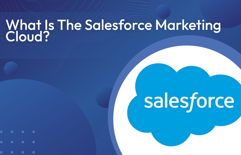 What Is The Salesforce Marketing Cloud?