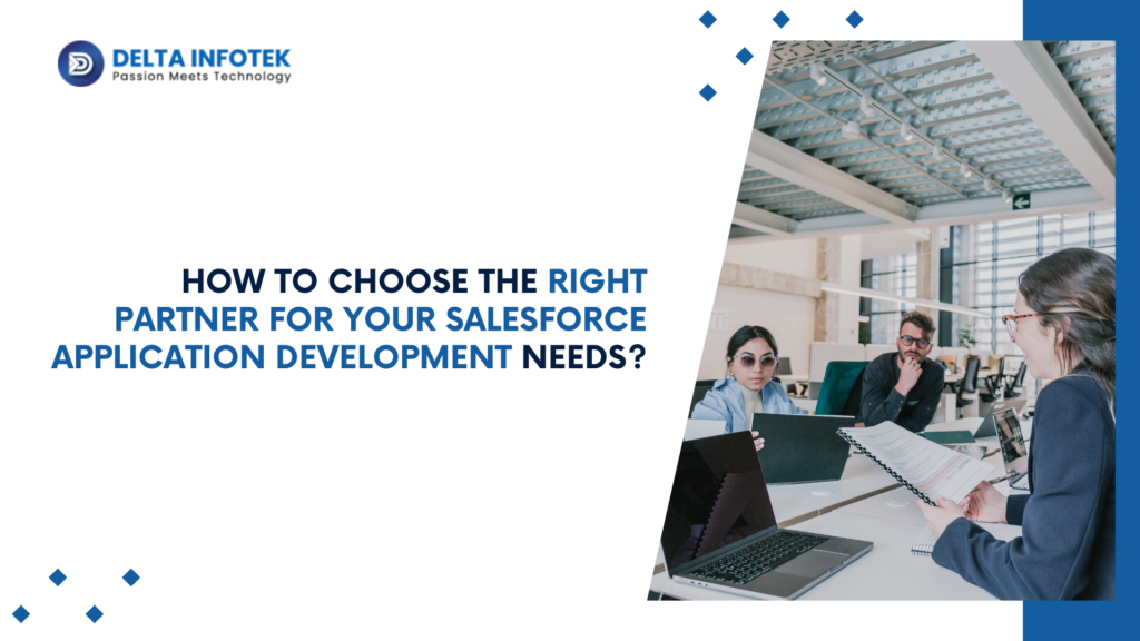 How to Choose the Right Partner for Your Salesforce Application Development Needs?